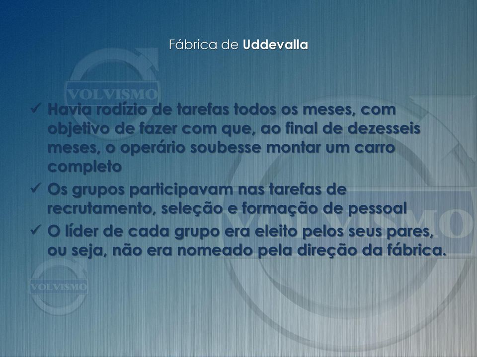 grupos participavam nas tarefas de recrutamento, seleção e formação de pessoal O líder