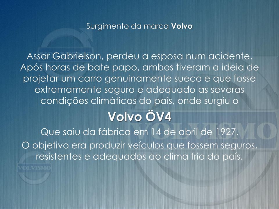 extremamente seguro e adequado as severas condições climáticas do país, onde surgiu o Volvo ÖV4 Que