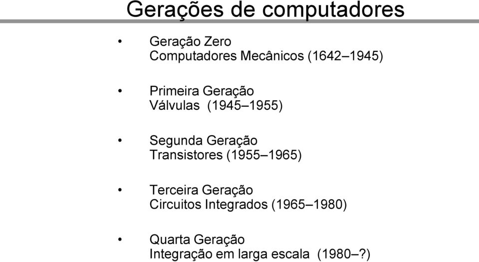 Geração Transistores (1955 1965) Terceira Geração Circuitos