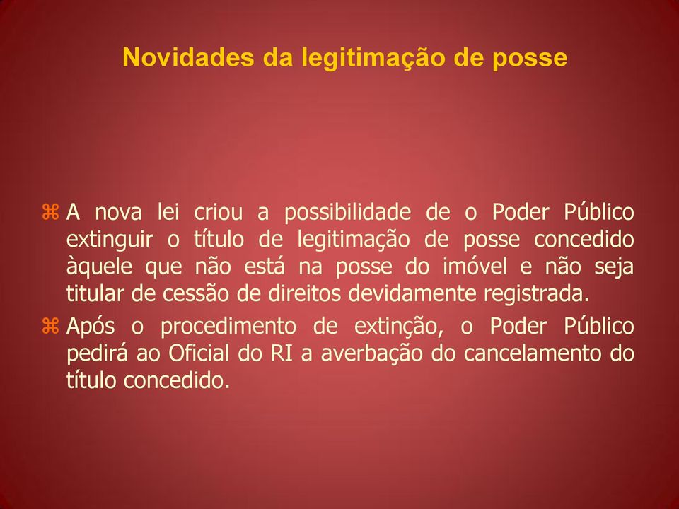 imóvel e não seja titular de cessão de direitos devidamente registrada.