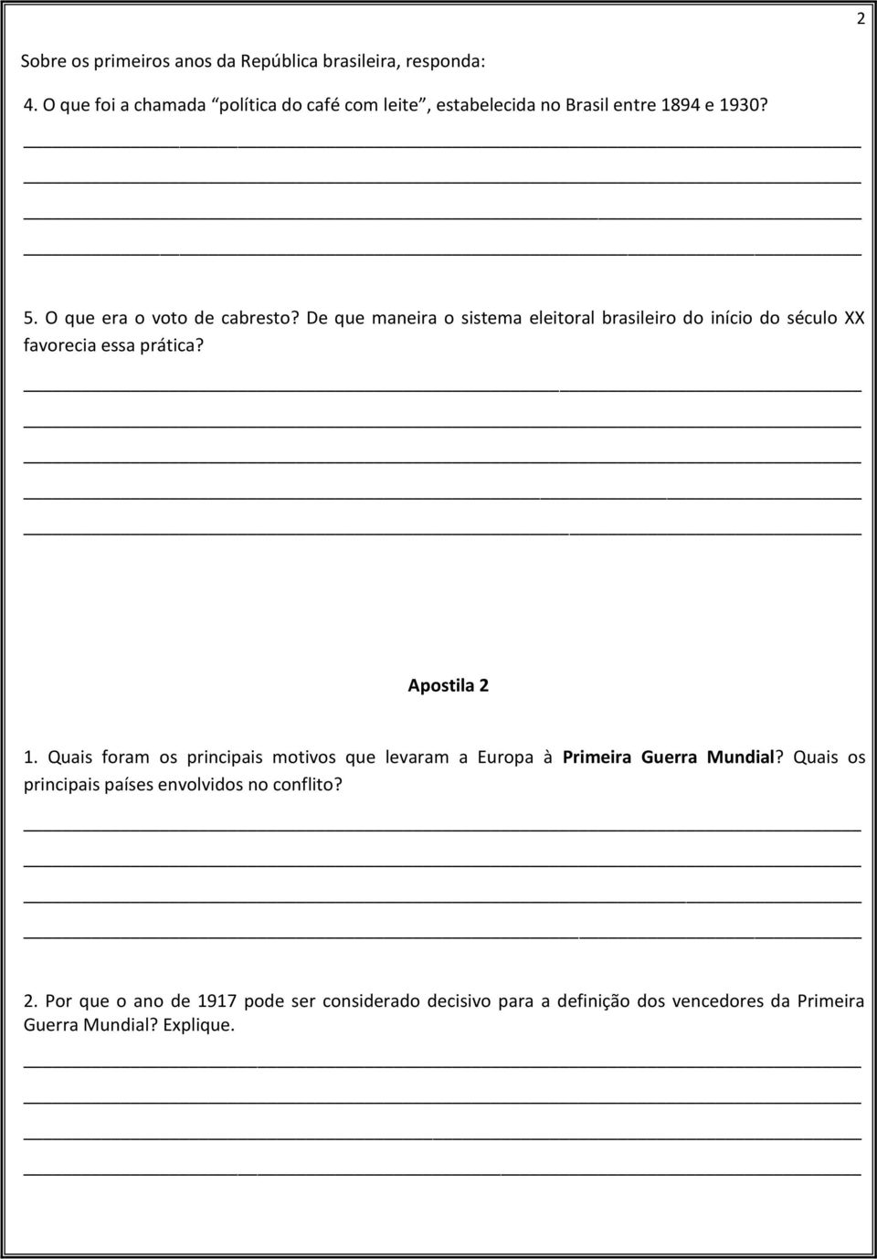 De que maneira o sistema eleitoral brasileiro do início do século XX favorecia essa prática? Apostila 2 1.