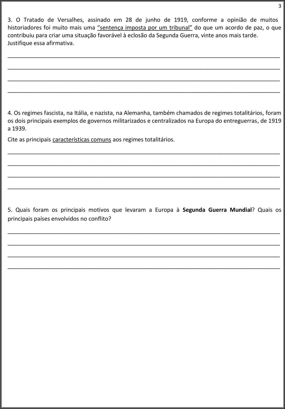 Os regimes fascista, na Itália, e nazista, na Alemanha, também chamados de regimes totalitários, foram os dois principais exemplos de governos militarizados e centralizados na Europa