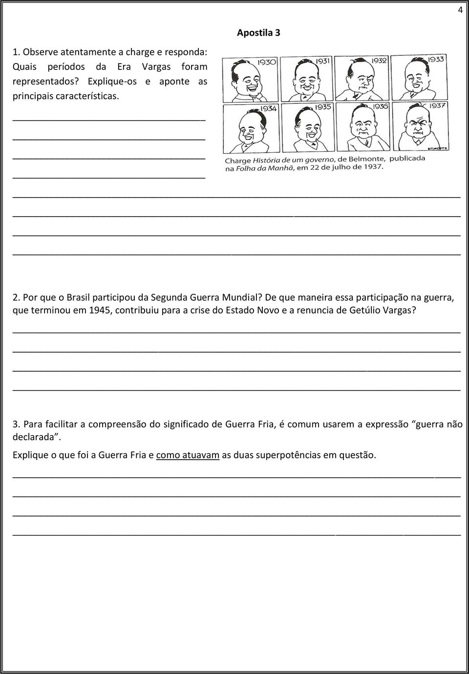 De que maneira essa participação na guerra, que terminou em 1945, contribuiu para a crise do Estado Novo e a renuncia de Getúlio Vargas?