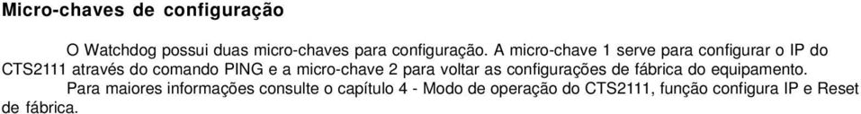 micro-chave 2 para voltar as configurações de fábrica do equipamento.