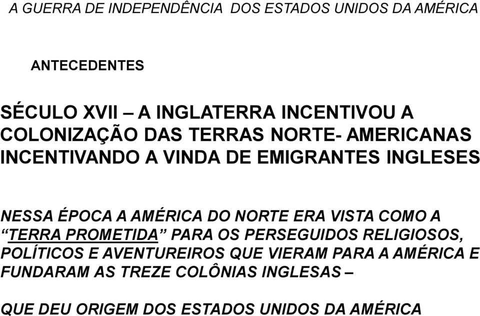 AMÉRICA DO NORTE ERA VISTA COMO A TERRA PROMETIDA PARA OS PERSEGUIDOS RELIGIOSOS, POLÍTICOS E