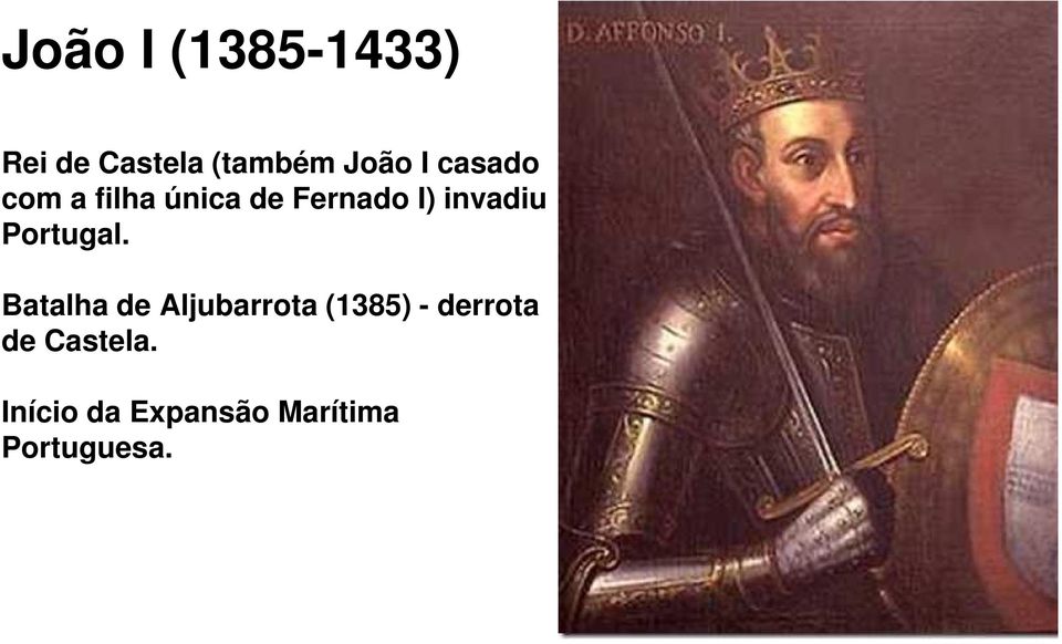 Batalha de Aljubarrota (1385) - derrota de Castela.