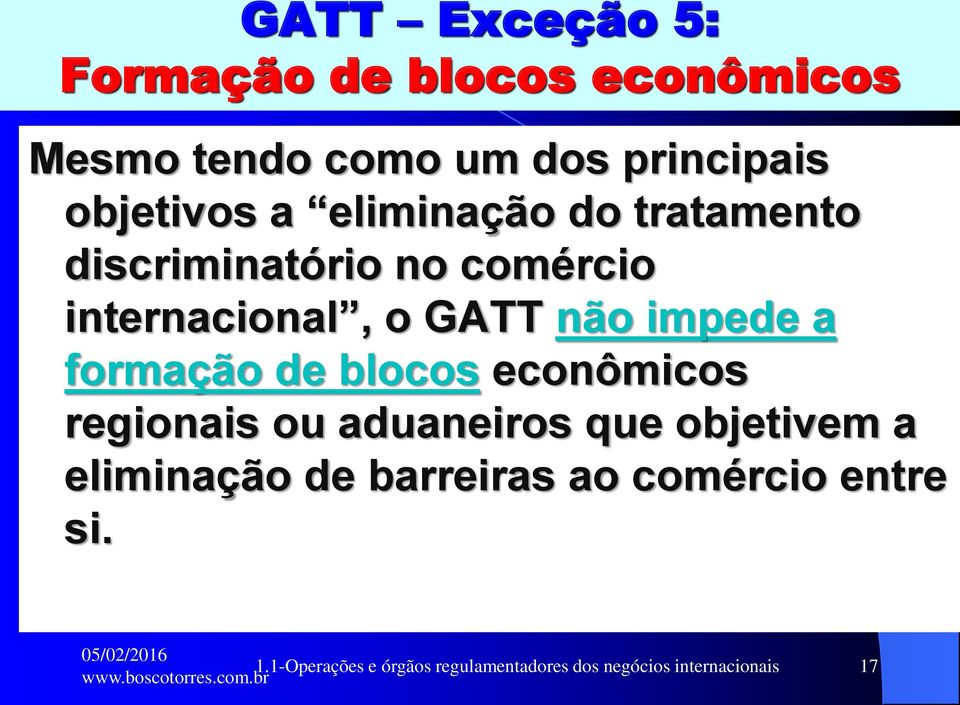 formação de blocos econômicos regionais ou aduaneiros que objetivem a eliminação de