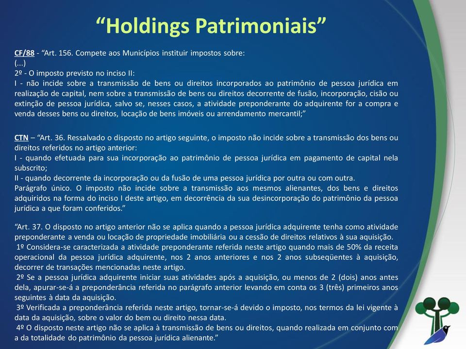 bens ou direitos decorrente de fusão, incorporação, cisão ou extinção de pessoa jurídica, salvo se, nesses casos, a atividade preponderante do adquirente for a compra e venda desses bens ou direitos,