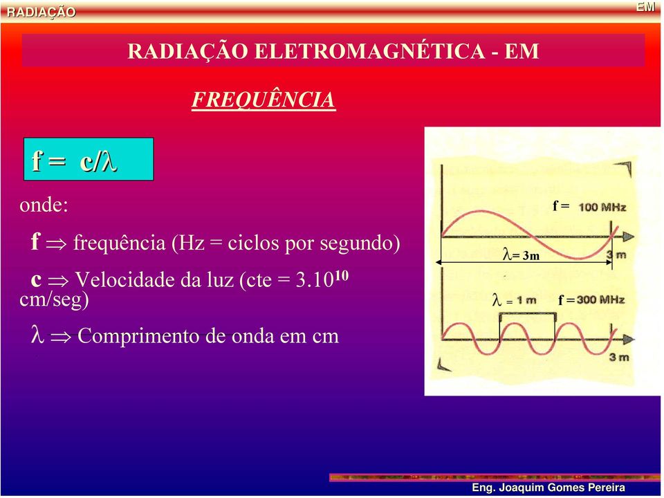 segundo) c Velocidade da luz (cte = 3.