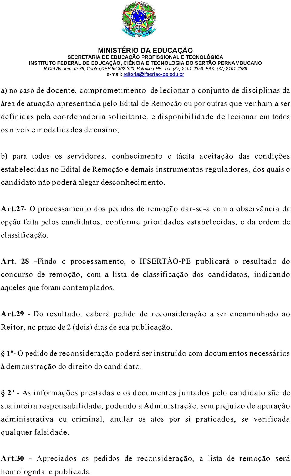 demais instrumentos reguladores, dos quais o candidato não poderá alegar desconhecimento. Art.