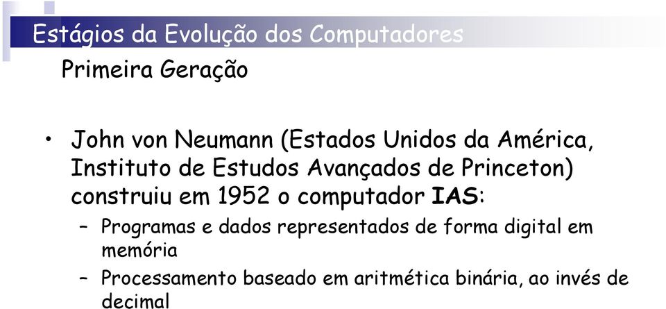 computador IAS: Programas e dados representados de forma digital