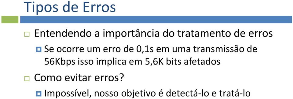 de 56Kbps isso implica em 5,6K bits afetados Como