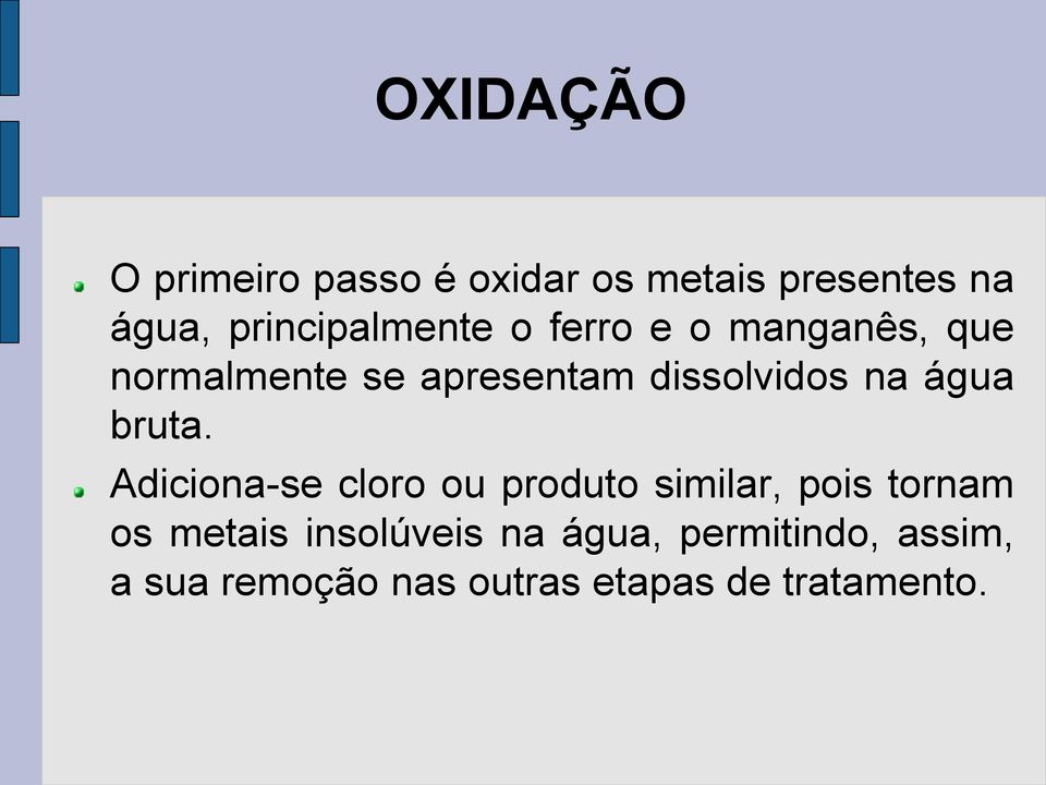 dissolvidos na água bruta.