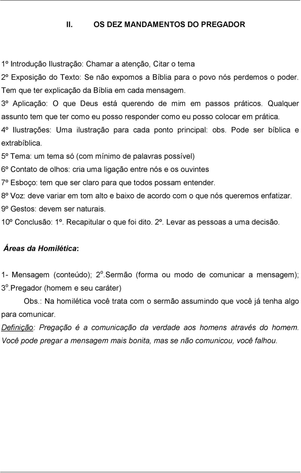 Qualquer assunto tem que ter como eu posso responder como eu posso colocar em prática. 4º Ilustrações: Uma ilustração para cada ponto principal: obs. Pode ser bíblica e extrabíblica.