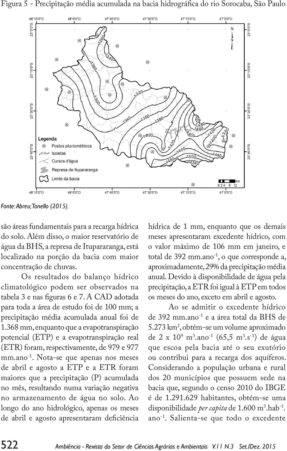 Os resultados do balanço hídrico climatológico podem ser observados na tabela 3 e nas figuras 6 e 7.