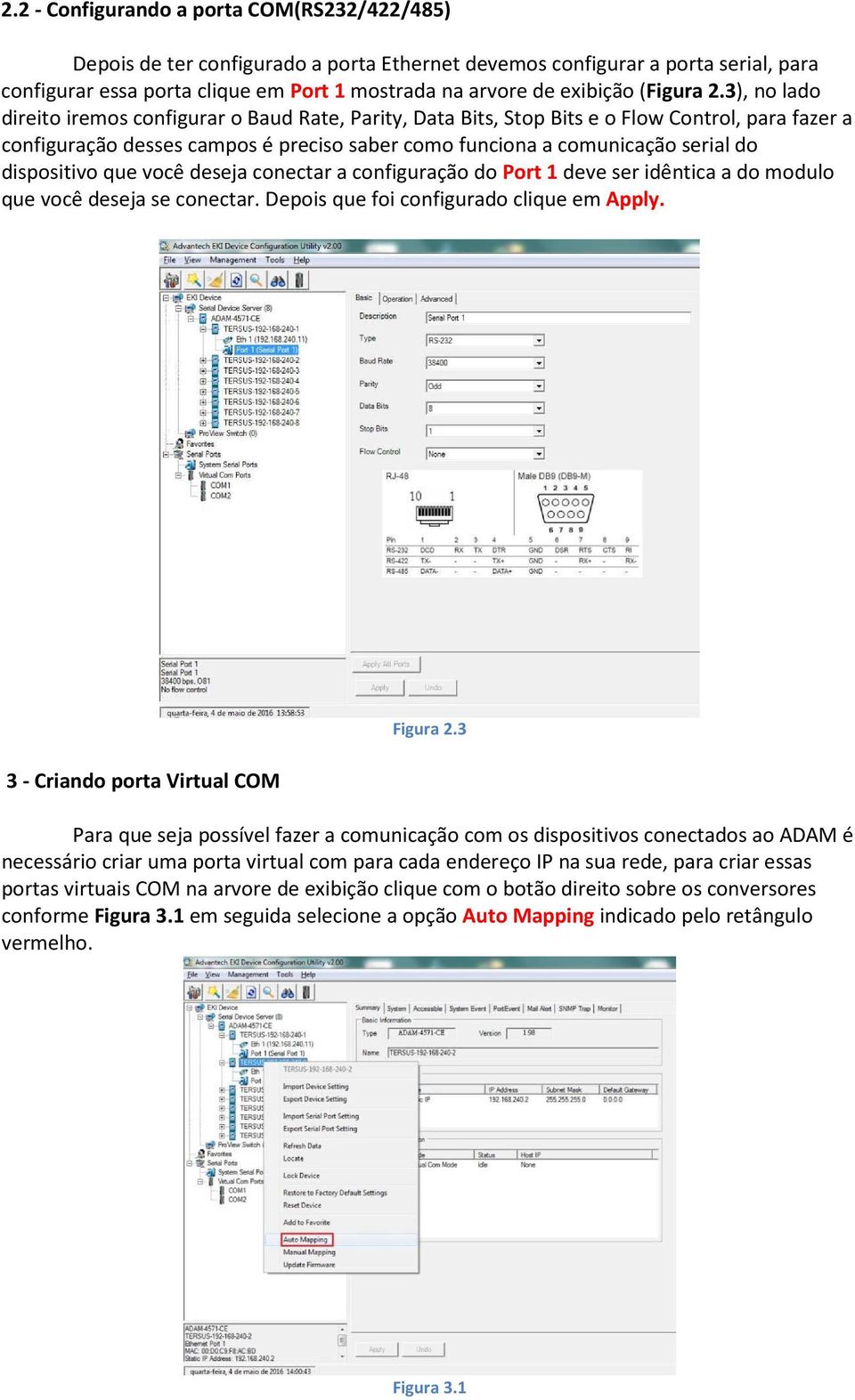 3), no lado direito iremos configurar o Baud Rate, Parity, Data Bits, Stop Bits e o Flow Control, para fazer a configuração desses campos é preciso saber como funciona a comunicação serial do