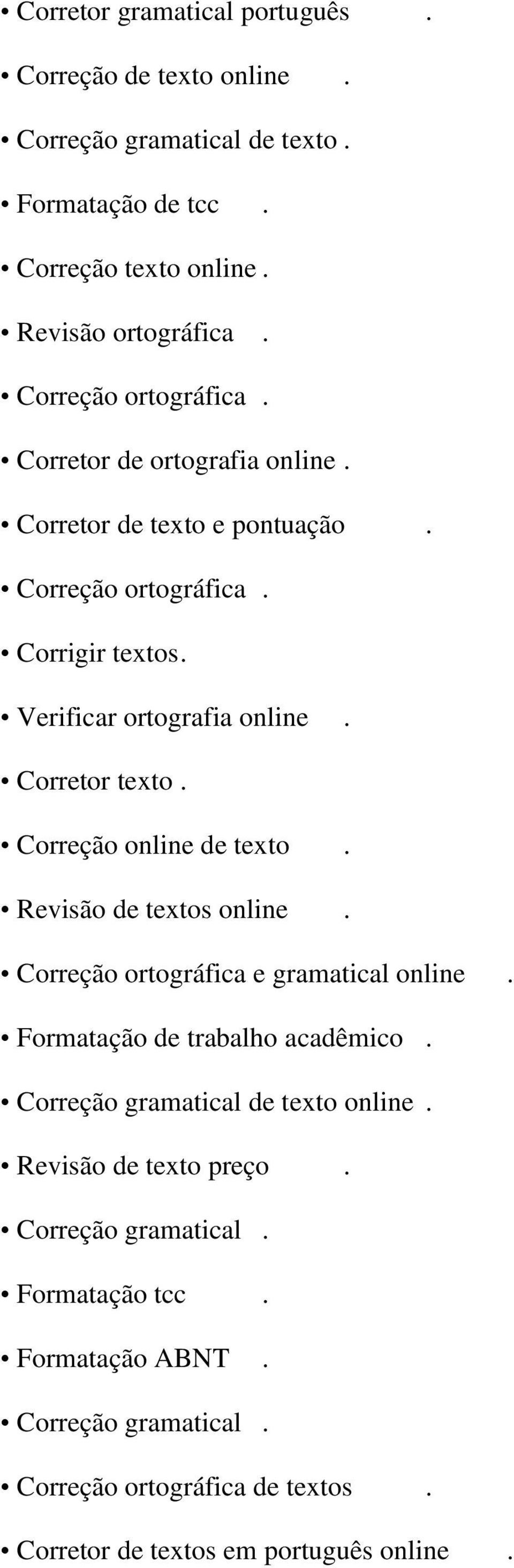 Corretor texto. Correção online de texto. Revisão de textos online. Correção ortográfica e gramatical online. Formatação de trabalho acadêmico.