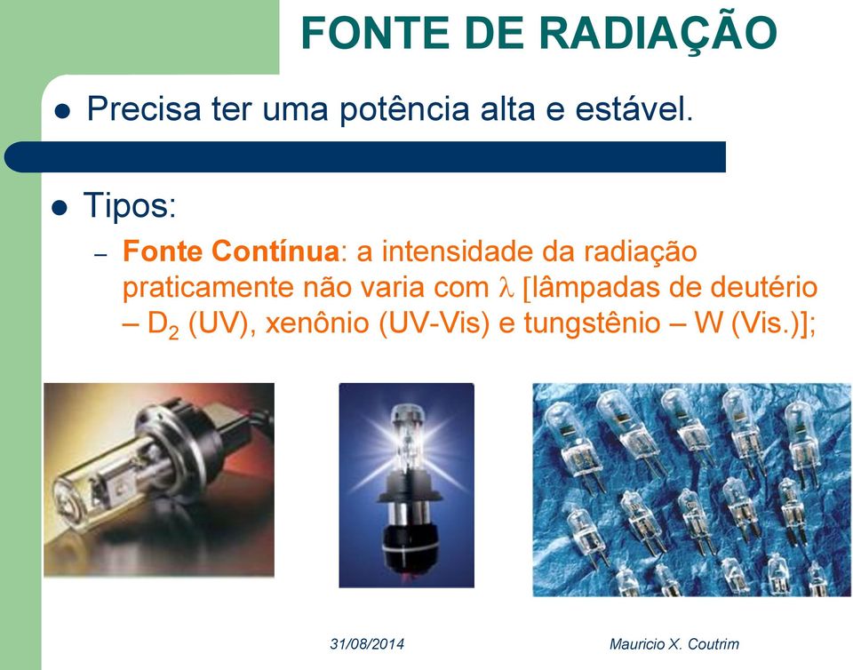 Tipos: Fonte Contínua: a intensidade da radiação