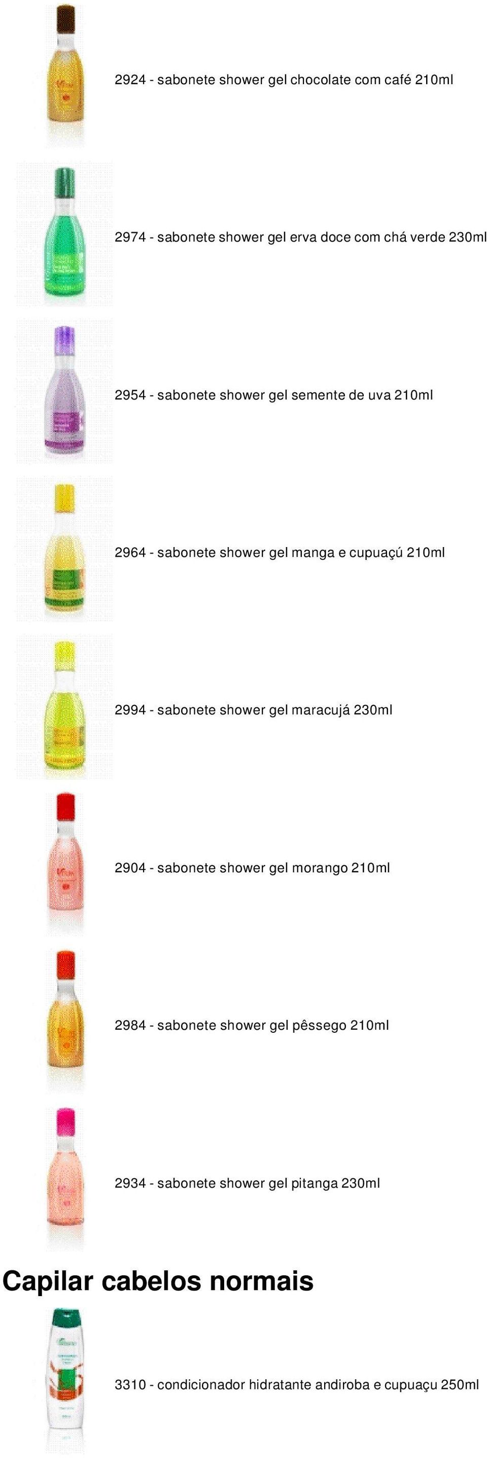 shower gel maracujá 230ml 2904 - sabonete shower gel morango 210ml 2984 - sabonete shower gel pêssego 210ml 2934