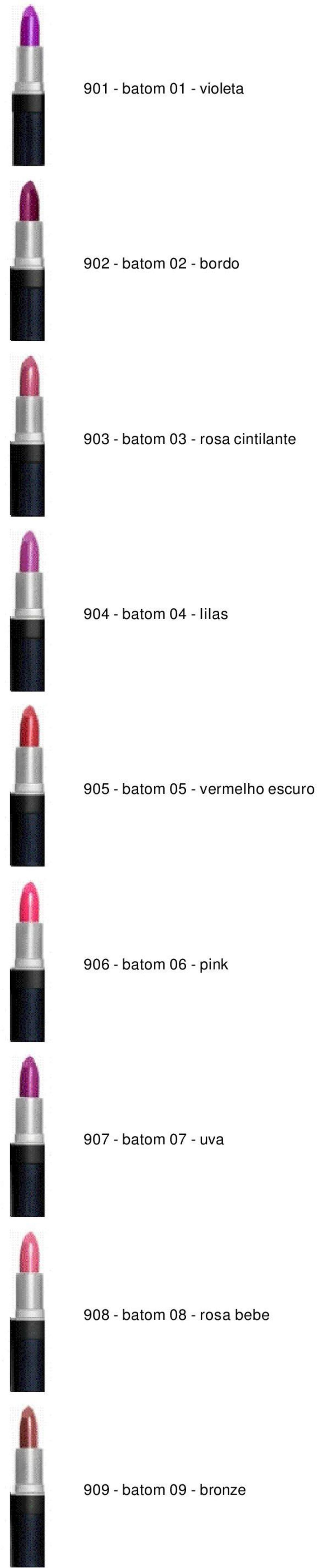 batom 05 - vermelho escuro 906 - batom 06 - pink 907 -