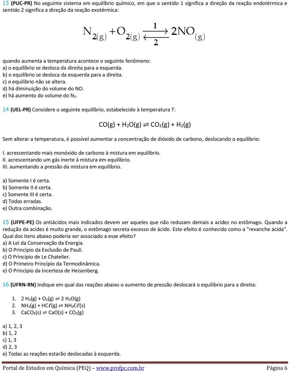 d) há diminuição do volume do NO. e) há aumento do volume do N 2.