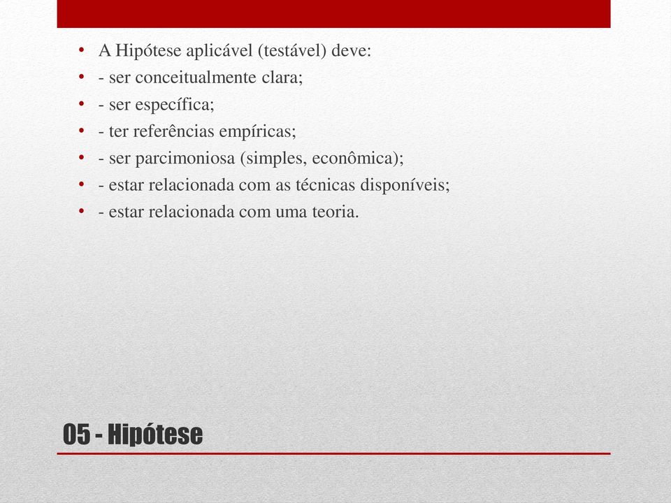 parcimoniosa (simples, econômica); - estar relacionada com as