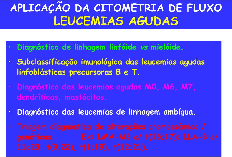 Diagnóstico das leucemias agudas M0, M6, M7, dendríticas, mastócitos.