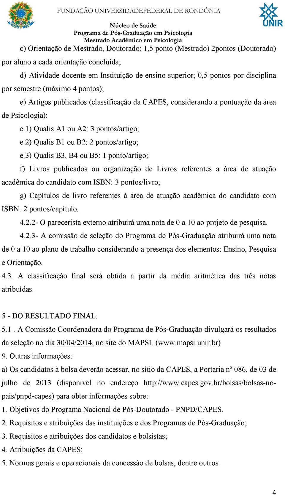 2) Qualis B1 ou B2: 2 pontos/artigo; e.