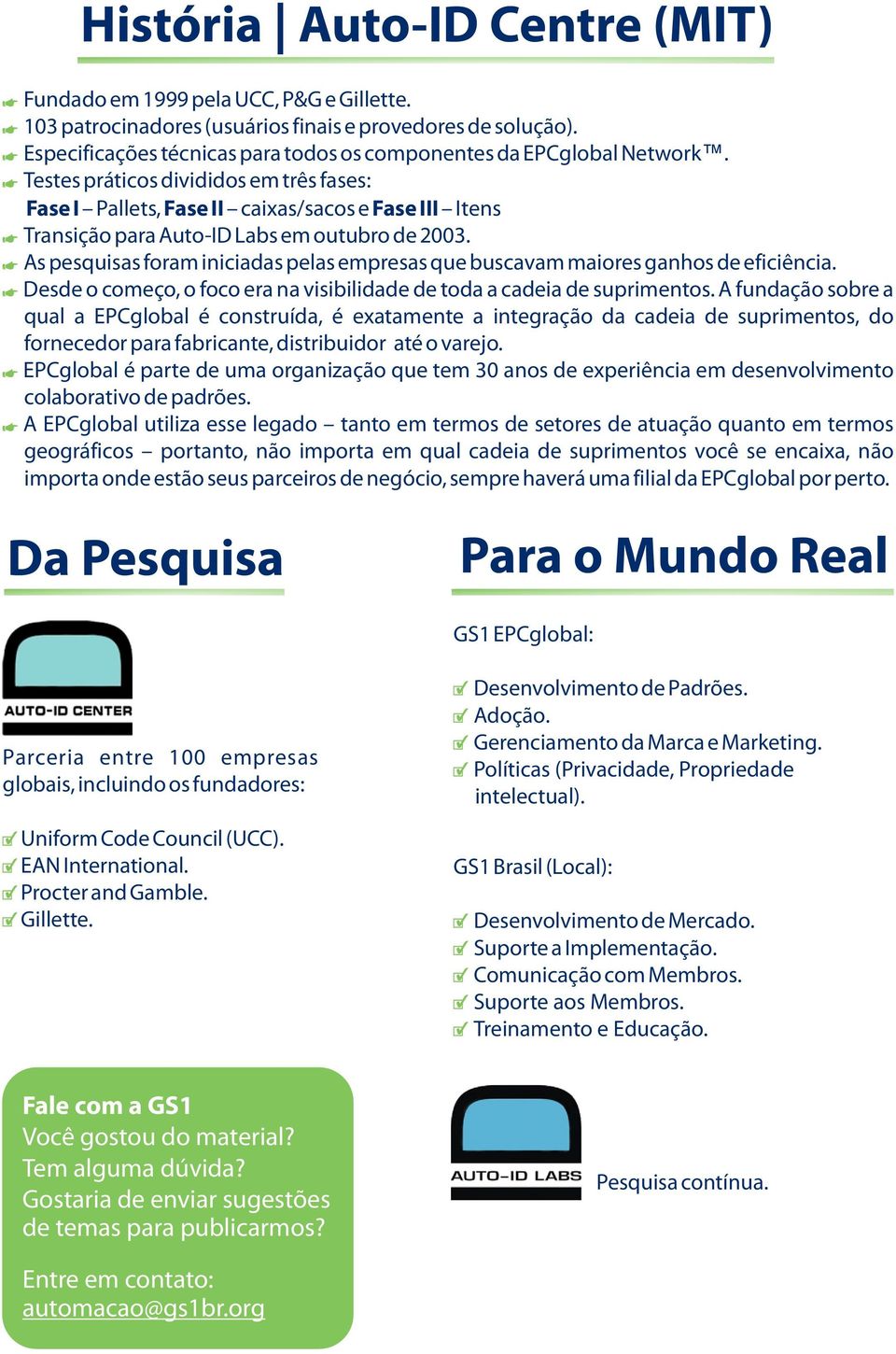 Testes práticos divididos em três fases: Fase I Pallets, Fase II caixas/sacos e Fase III Itens Transição para Auto-ID Labs em outubro de 2003.