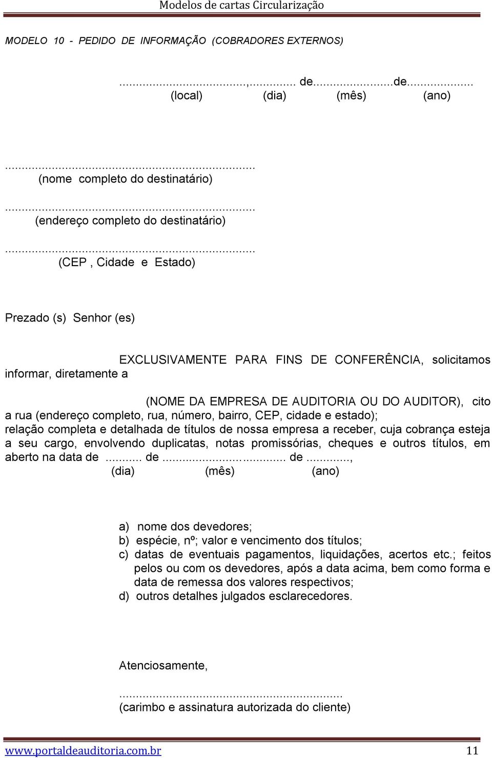 .. de... de..., a) nome dos devedores; b) espécie, nº; valor e vencimento dos títulos; c) datas de eventuais pagamentos, liquidações, acertos etc.