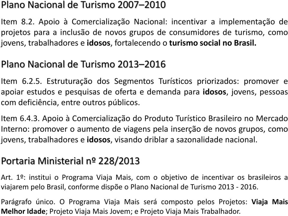 fortalecendo o turismo social no Brasil. 13 2016 Item 6.2.5.