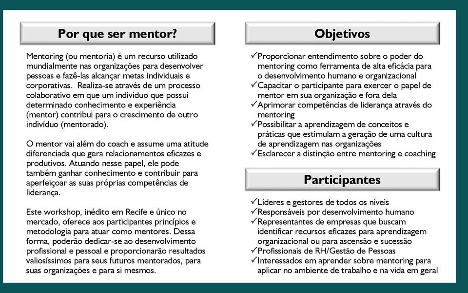O mentor vai além do coach e assume uma atitude diferenciada que gera relacionamentos eficazes e produtivos.