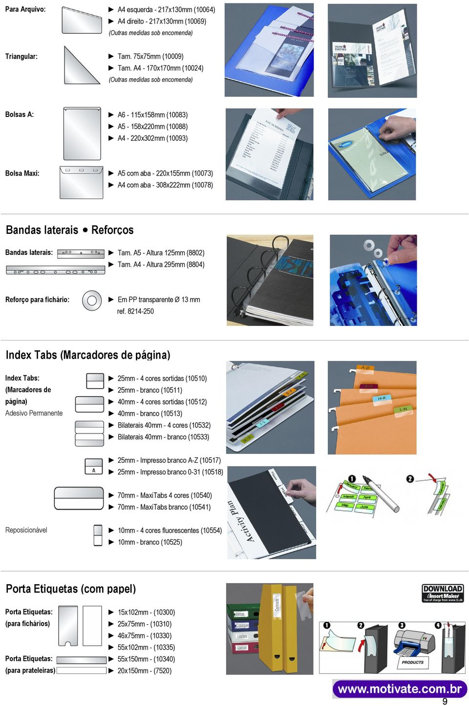 Bandas laterais Reforços Bandas laterais: Tam. A5 - Altura 125mm (8802) Tam. A4 - Altura 295mm (8804) Reforço para fichário: Em PP transparente Ø 13 mm ref.