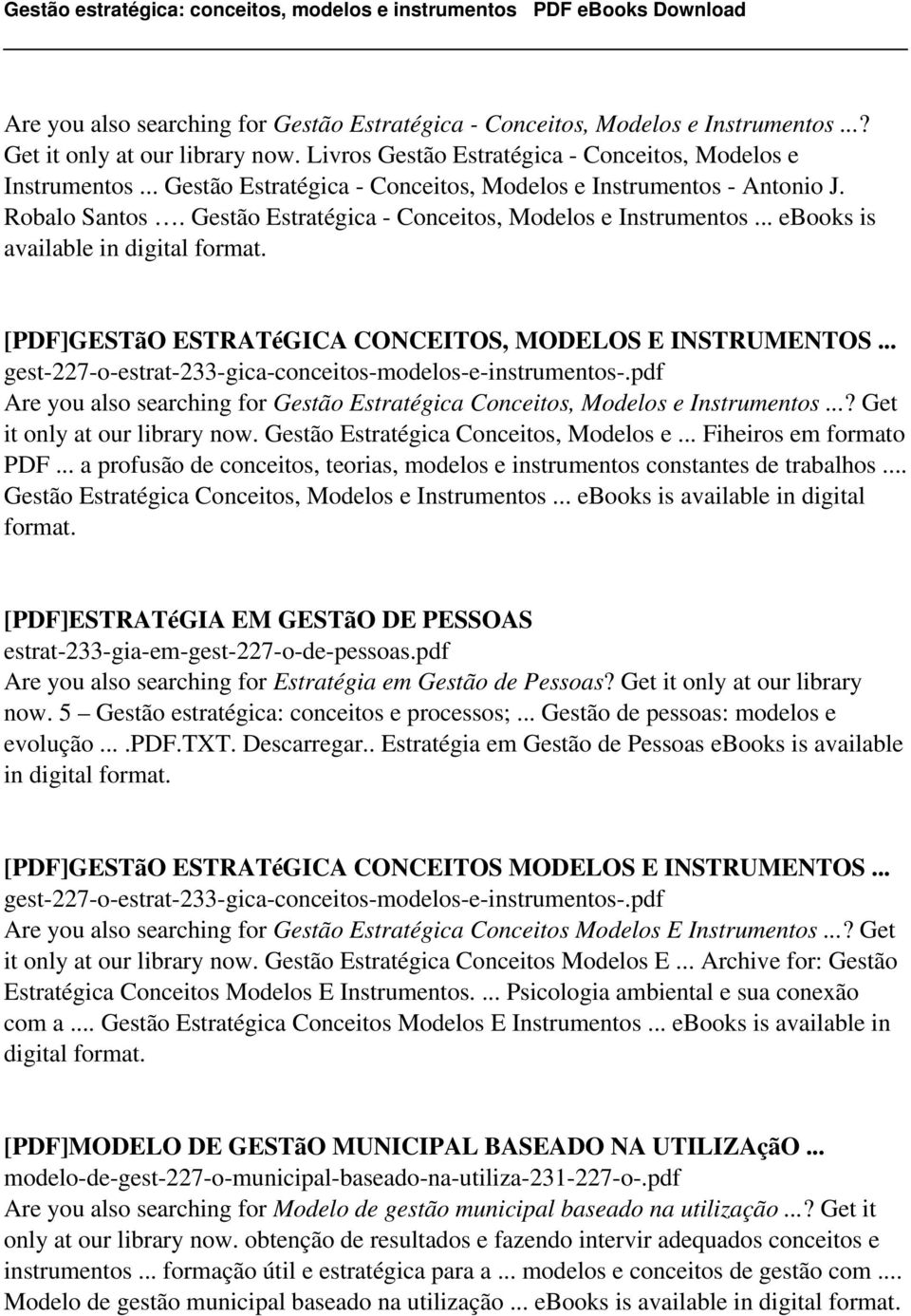 Gestão Estratégica - Conceitos, Modelos e Instrumentos ebooks is [PDF]GESTãO ESTRATéGICA CONCEITOS, MODELOS E INSTRUMENTOS Are you also searching for Gestão Estratégica Conceitos, Modelos e