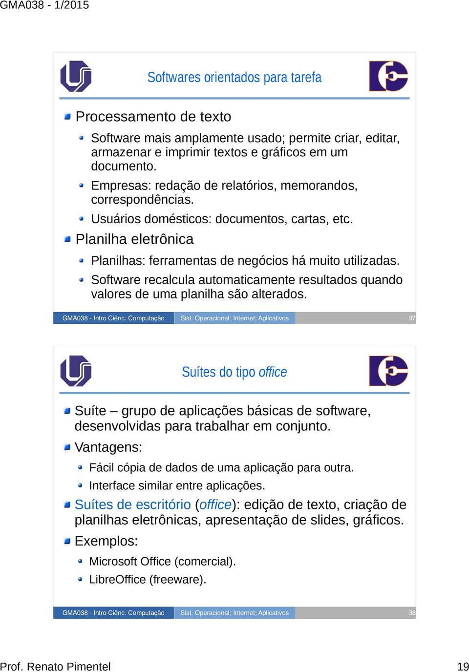 Software recalcula automaticamente resultados quando valores de uma planilha são alterados.