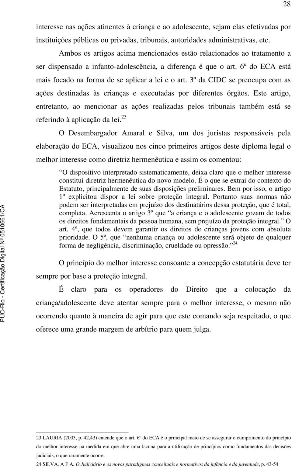 3º da CIDC se preocupa com as ações destinadas às crianças e executadas por diferentes órgãos.