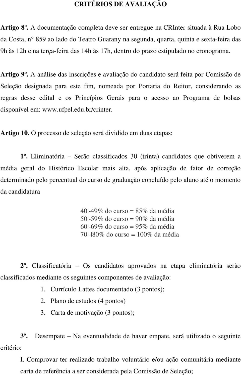 17h, dentro do prazo estipulado no cronograma. Artigo 9º.