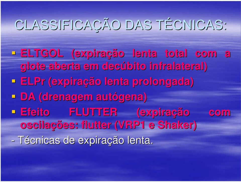 DA (drenagem autógena) Efeito FLUTTER (expiração com