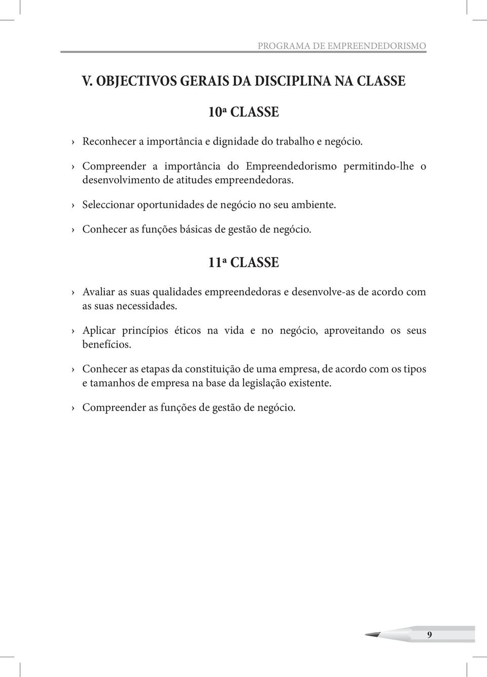 desenvolvimento de atitudes empreendedoras. Seleccionar oportunidades de negócio no seu ambiente.