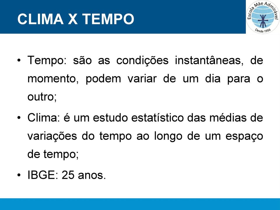 Clima: é um estudo estatístico das médias de