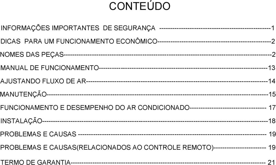 FUNCIONAMENTO-----------------------------------------------------------------------------13 AJUSTANDO FLUXO DE AR-----------------------------------------------------------------------------------14