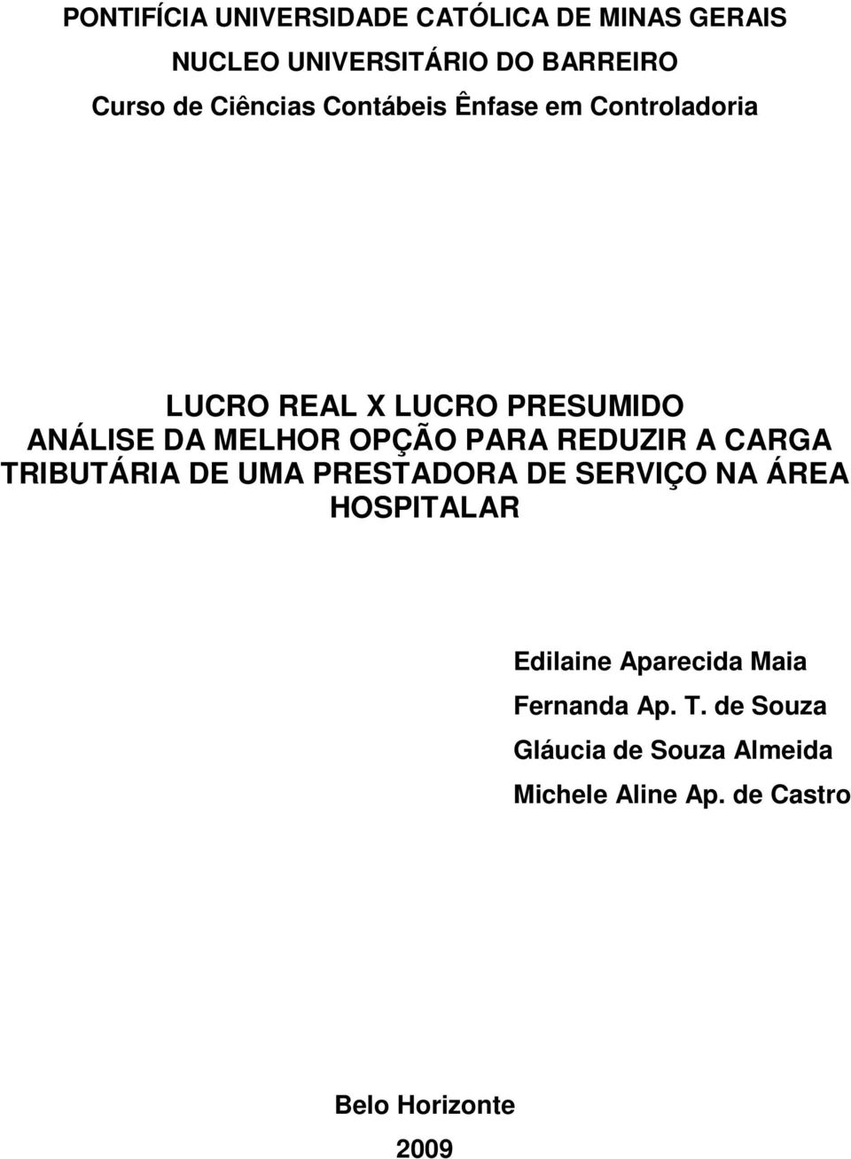 PARA REDUZIR A CARGA TRIBUTÁRIA DE UMA PRESTADORA DE SERVIÇO NA ÁREA HOSPITALAR Edilaine