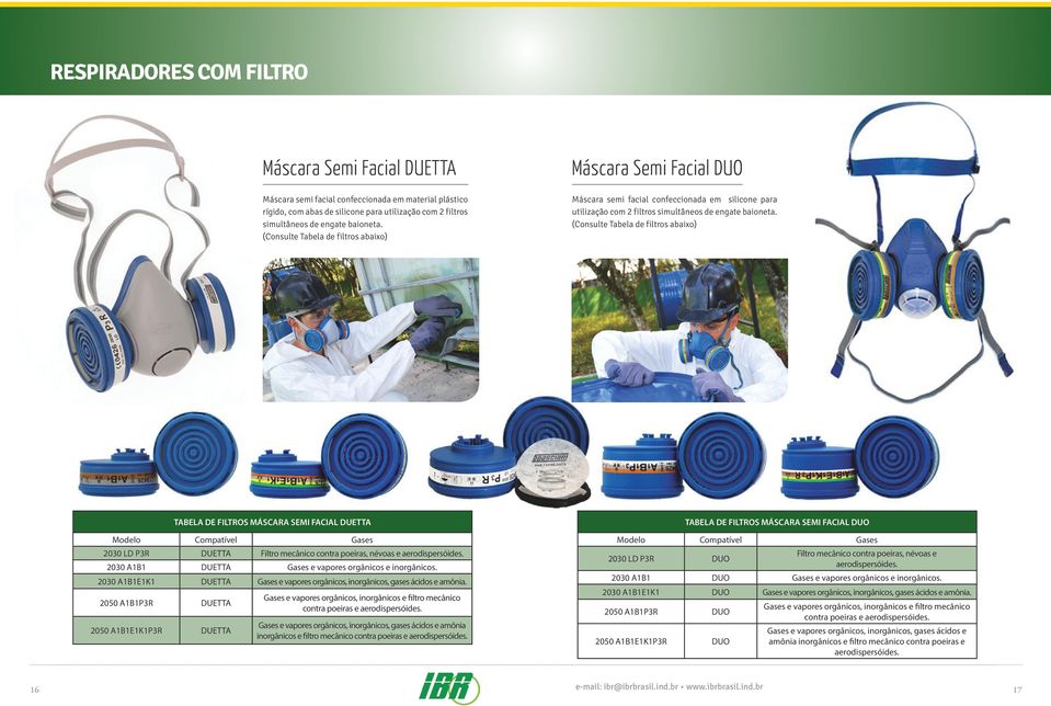 (Consulte Tabela de filtros abaixo) TABELA DE FILTROS MÁSCARA SEMI FACIAL DUETTA Modelo Compatível Gases 2030 LD P3R DUETTA Filtro mecânico contra poeiras, névoas e aerodispersóides.