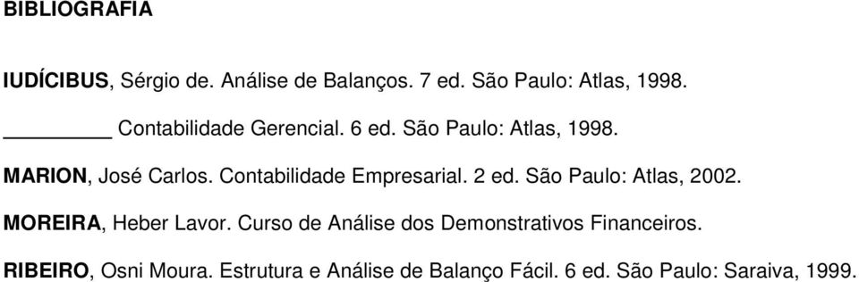Contabilidade Empresarial. 2 ed. São Paulo: Atlas, 2002. MOREIRA, Heber Lavor.