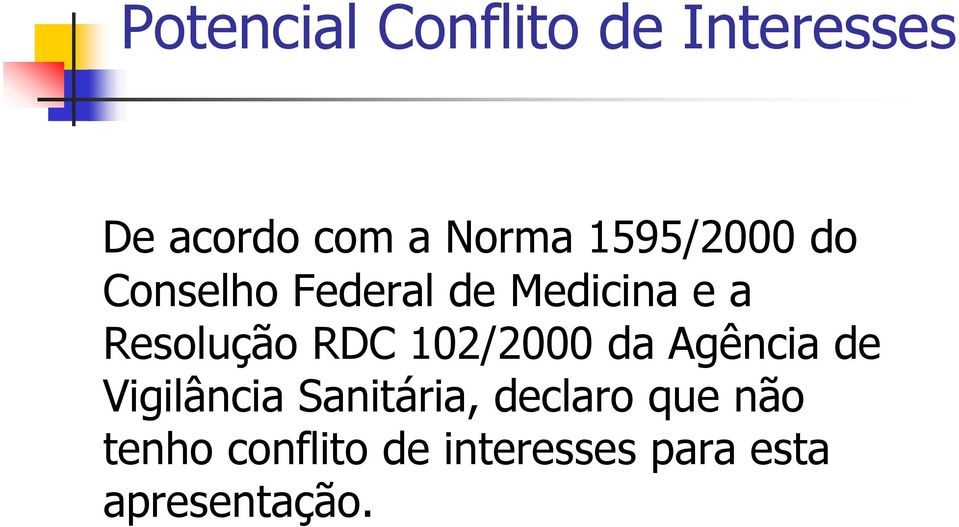 RDC 102/2000 da Agência de Vigilância Sanitária, declaro