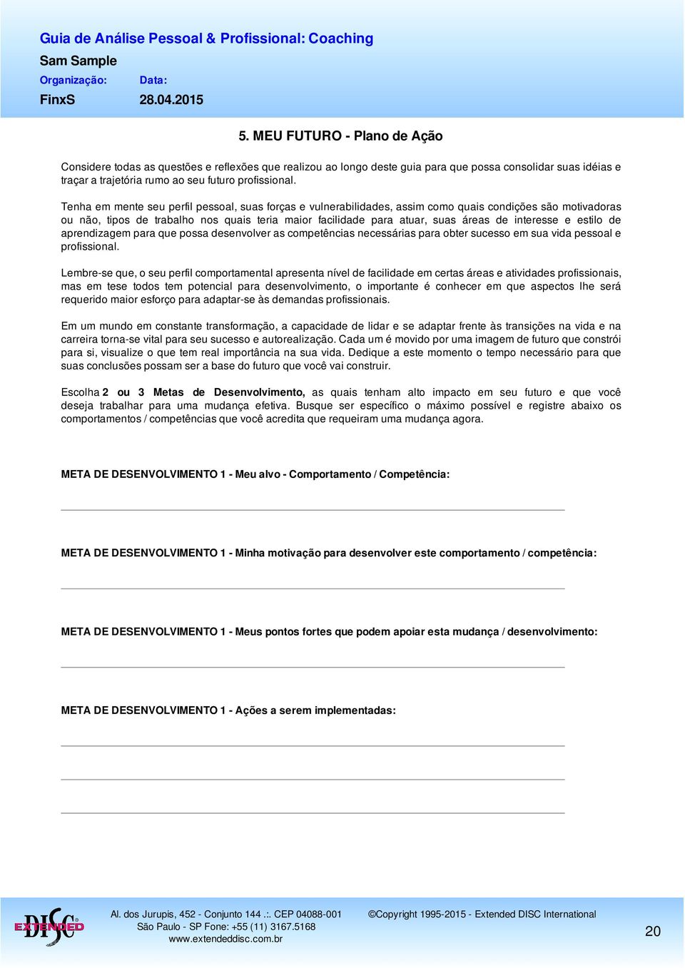 interesse e estilo de aprendizagem para que possa desenvolver as competências necessárias para obter sucesso em sua vida pessoal e profissional.