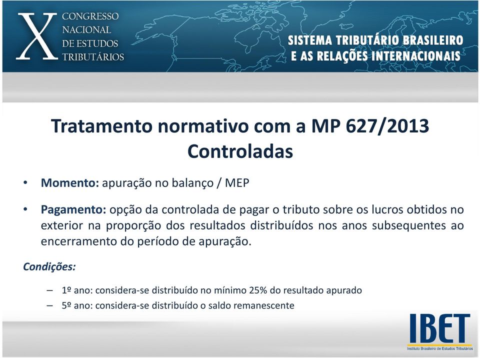 distribuídos nos anos subsequentes ao encerramento do período de apuração.