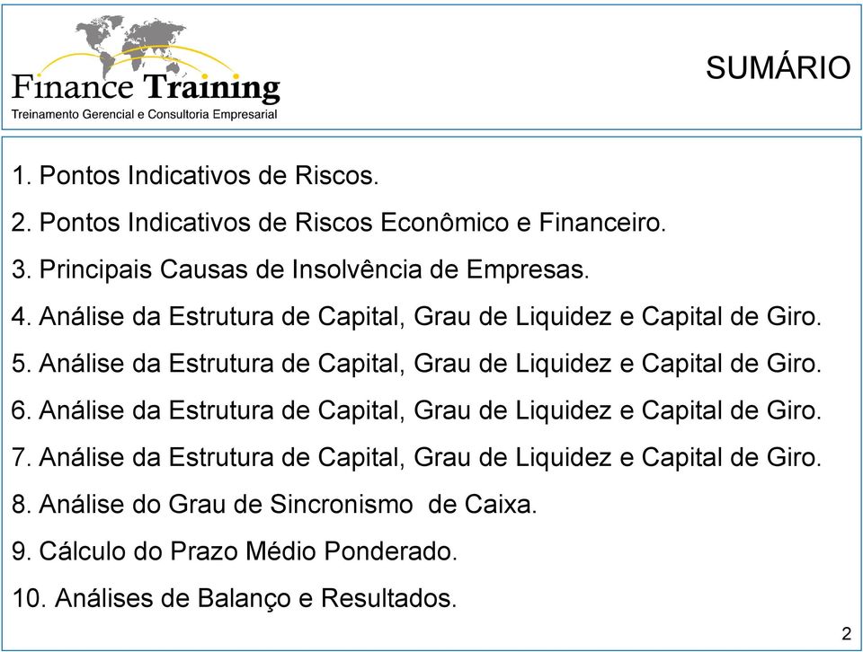 Análise da Estrutura de Capital, Grau de Liquidez e Capital de Giro. 6.