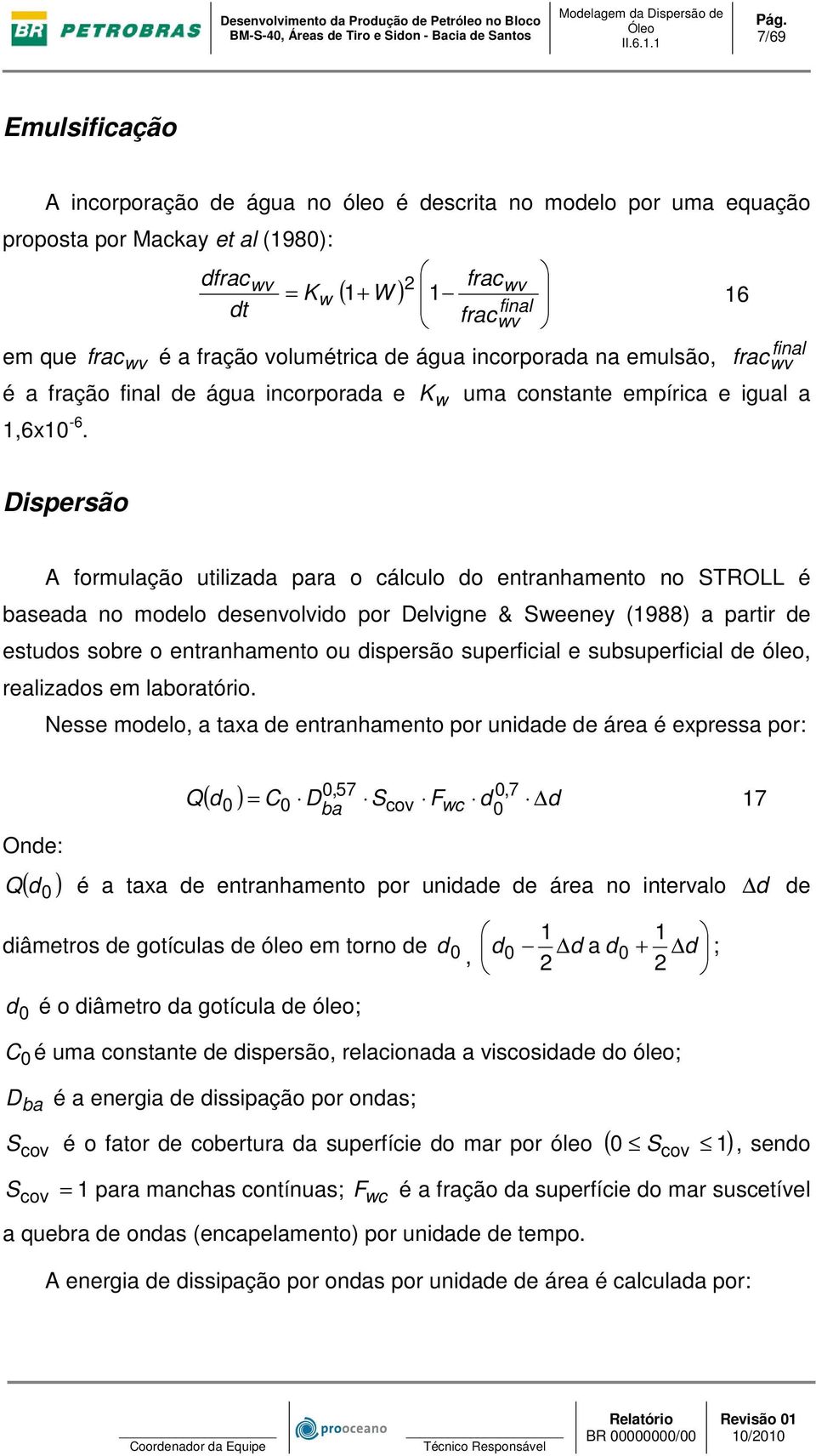 16 final frac wv K w uma constante empírica e igual a Dispersão A formulação utilizada para o cálculo do entranhamento no STROLL é baseada no modelo desenvolvido por Delvigne & Sweeney (1988) a