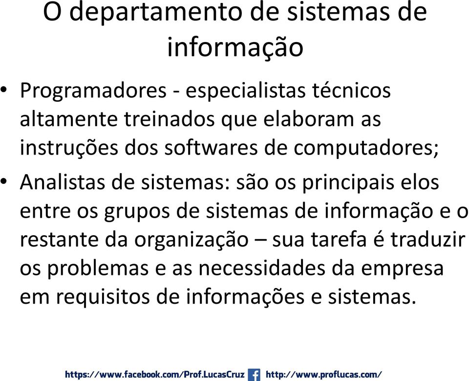 os principais elos entre os grupos de sistemas de informação e o restante da organização sua